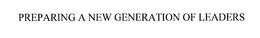 PREPARING A NEW GENERATION OF LEADERS trademark