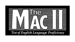 THE MAC II TEST OF ENGLISH LANGUAGE PROFICIENCY trademark