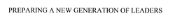 PREPARING A NEW GENERATION OF LEADERS trademark