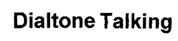 DIALTONE TALKING trademark