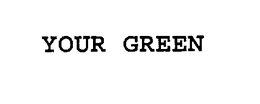 YOUR GREEN trademark