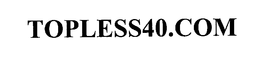 TOPLESS40.COM trademark