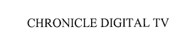 CHRONICLE DIGITAL TV trademark