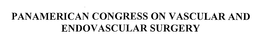 PANAMERICAN CONGRESS ON VASCULAR AND ENDOVASCULAR SURGERY trademark