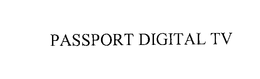 PASSPORT DIGITAL TV trademark
