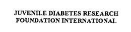 JUVENILE DIABETES RESEARCH FOUNDATION INTERNATIONAL trademark