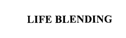 LIFE BLENDING trademark