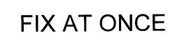 FIX AT ONCE trademark