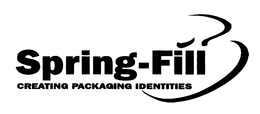 SPRING-FILL CREATING PACKAGING IDENTITIES trademark