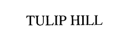 TULIP HILL trademark