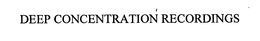 DEEP CONCENTRATION RECORDINGS trademark