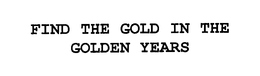FIND THE GOLD IN THE GOLDEN YEARS trademark