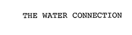 THE WATER CONNECTION trademark