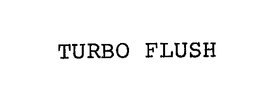 TURBO FLUSH trademark