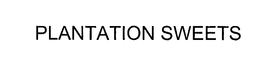 PLANTATION SWEETS trademark