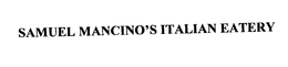SAMUEL MANCINO'S ITALIAN EATERY trademark