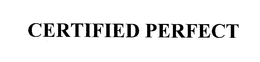 CERTIFIED PERFECT trademark