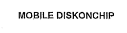 MOBILE DISKONCHIP trademark