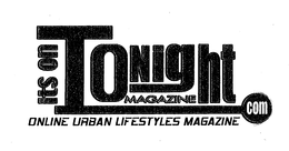 ITS ON TONIGHT MAGAZINE ONLINE URBAN LIFESTYLES MAGAZINES . COM trademark