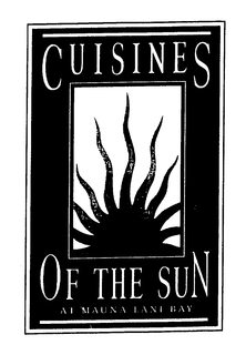 CUISINES OF THE SUN AT MAUNA LANI BAY trademark