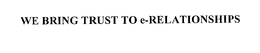 WE BRING TRUST TO E-RELATIONSHIPS trademark