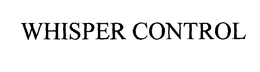WHISPER CONTROL trademark