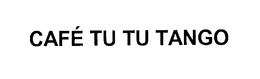 CAFE TU TU TANGO trademark