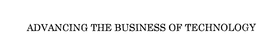 ADVANCING THE BUSINESS OF TECHNOLOGY trademark