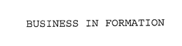BUSINESS IN FORMATION trademark