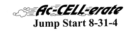 AC-CELL-ERATE JUMP START 8-31-4 trademark