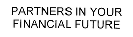 PARTNERS IN YOUR FINANCIAL FUTURE trademark