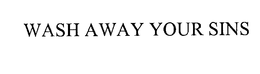 WASH AWAY YOUR SINS trademark