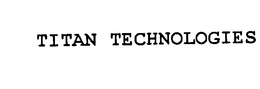 TITAN TECHNOLOGIES trademark