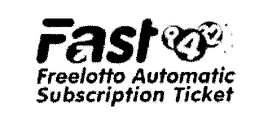 FAST 4 FREELOTTO AUTOMATIC SUBSCRIPTION TICKET trademark
