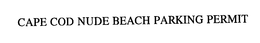 CAPE COD NUDE BEACH PARKING PERMIT trademark