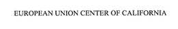 EUROPEAN UNION CENTER OF CALIFORNIA trademark