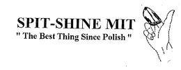 SPIT-SHINE MIT "THE BEST THING SINCE POLISH" trademark