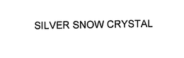 SILVER SNOW CRYSTAL trademark