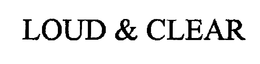 LOUD & CLEAR trademark