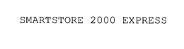 SMARTSTORE 2000 EXPRESS trademark