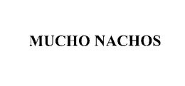 MUCHO NACHOS trademark