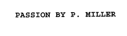 PASSION BY P. MILLER trademark
