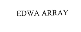EDWA ARRAY trademark