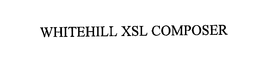 WHITEHILL XSL COMPOSER trademark