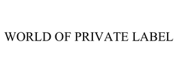 WORLD OF PRIVATE LABEL trademark