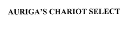 AURIGA'S CHARIOT SELECT trademark