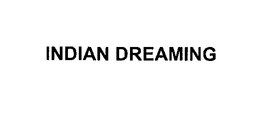 INDIAN DREAMING trademark