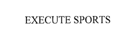 EXECUTE SPORTS trademark