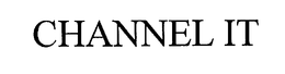 CHANNEL IT trademark
