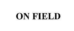 ON FIELD trademark